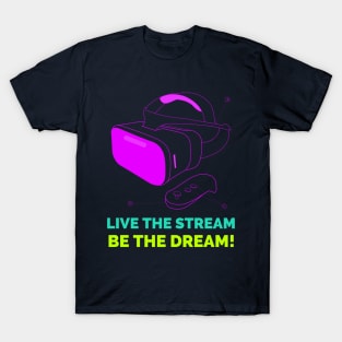 Live stream the dream T-Shirt